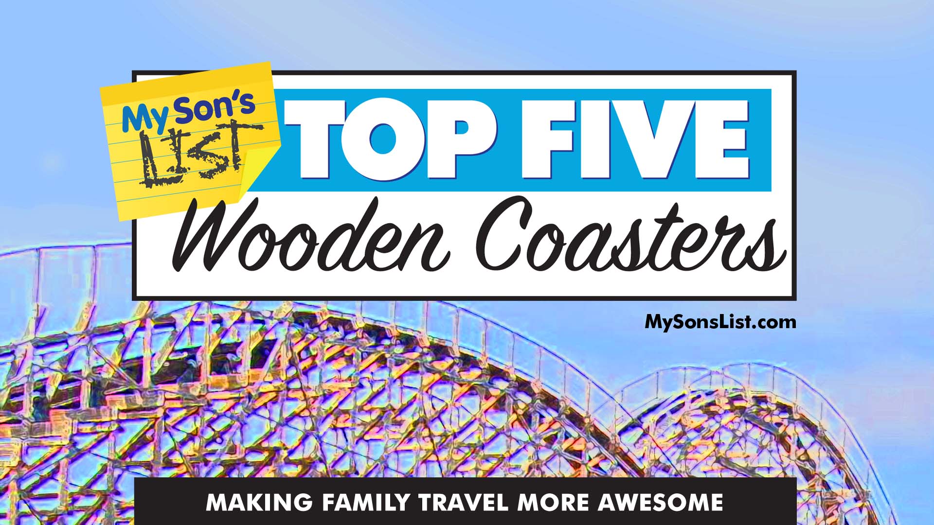 My Sons List Top Five Wooden Roller Coasters in America