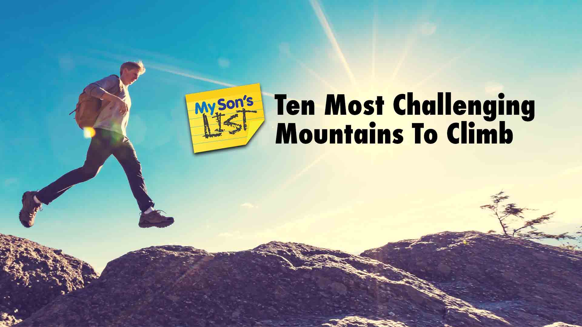 My Sons List of Top Ten most challenging mountains to climb