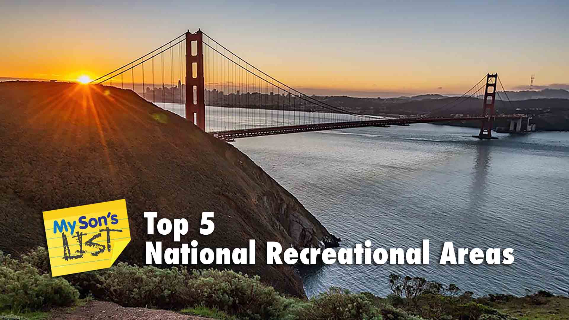 My Son's List of Top 5 National Recreation Areas