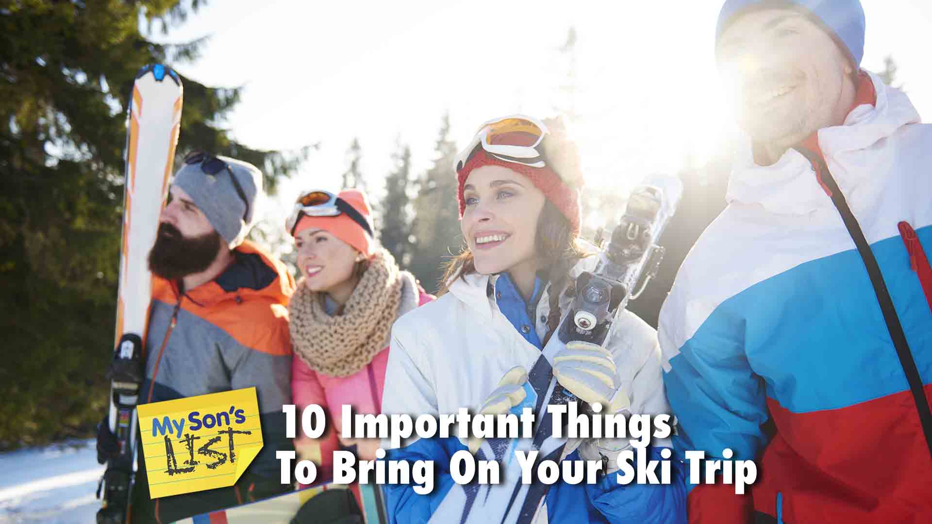 MY Sons List of 10 Important Things to Bring On Your Ski Trip
